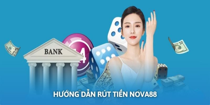 Hướng dẫn chi tiết cách rút tiền về tài khoản tại NOVA88.com